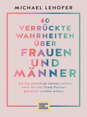 cover image of 40 verrückte Wahrheiten über Frauen und Männer